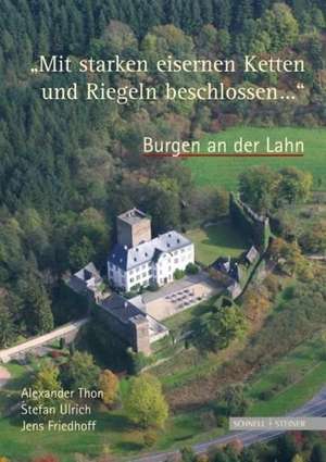 Burgen an Der Lahn 'Mit Starken Eisernen Ketten Und Riegeln Beschlossen ...': Gedanken Zu Leben Und Tod in Religion, Philosophie Und Kunst de Alexander Thon