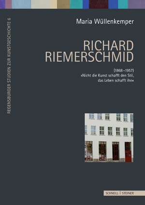 Richard Riemerschmid: (1868 - 1957) Nicht Die Kunst Schafft Den Stil, Das Leben Schafft Ihn de Maria Wüllenkemper