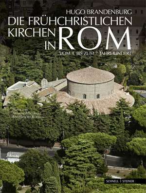 Die Fruhchristlichen Kirchen in ROM: Der Beginn Der Abendlandischen Kirchenbaukunst de Hugo Brandenburg