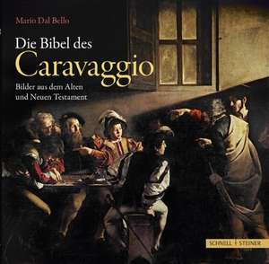 Die Bibel Des Caravaggio: Bilder Aus Dem Alten Und Neuen Testament de Mario Dal Bello