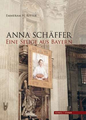 Anna Schaffer. Eine Selige Aus Bayern: Die Transformation Der Italischen Sigillata-Herst de Emmeram H. Ritter