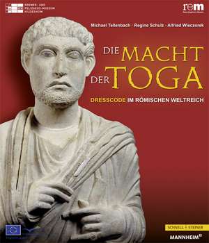 Die Macht Der Toga: Dress Code Im Romischen Weltreich de Michael Tellenbach