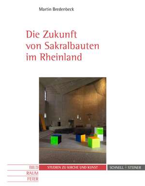 Die Zukunft Von Sakralbauten Im Rheinland: Rheingau-Taunus-Kreis, Rhein-Lahn-Kreis, Westerwaldkreis, Stadt Wiesbaden de Martin Bredenbeck