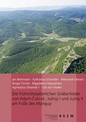 Die Fruhmittelalterlichen Graberfelder Von Adym Cokrak, Juznyi I Und Juznyi II Am Fusse Des Mangup: Tagung Des Rgzm Und Der Friedrich-Schiller-Universitat Jena Vom 07. - 09.10.2 de Jan Bemmann