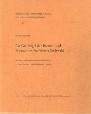 Ein Grabhugel Der Bronze- Und Eisenzeit Im Frankfurter Stadtwald: Tonfiguren Vom Nil de Ulrich Fischer