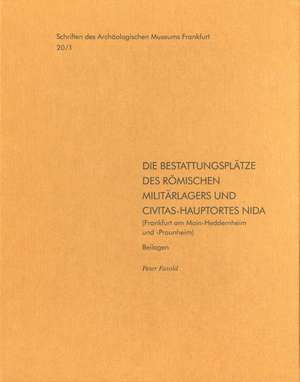 Die Bestattungsplatze Des Romischen Militarlagers Und Civitas-Hauptortes Nida(frankfurt Am Main-Heddernheim Und -Praunheim), 2006/2011: Judisches Alltagsleben Im Lichte Neuer Archaologischer Funde de Peter Fasold