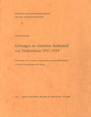 Grabungen Im Romischen Steinkastell Von Heddernheim 1957 - 1959: Neuere Forschungen Und Materialien Zu Westbau Und Westportal Des Doms in Halberstadt de Ulrich Fischer