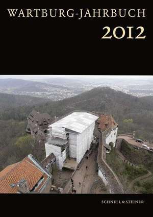 Wartburg-Jahrbuch 2012: Aus Der Blutezeit Des Lorscher Skriptoriums de Wartburg-Stiftung