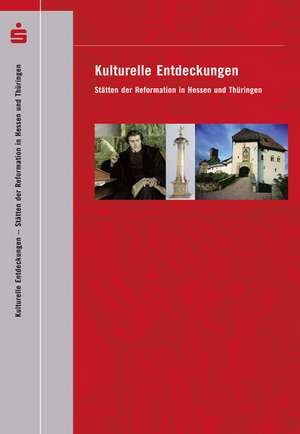 Statten Der Reformation in Hessen Und Thuringen: Statten Der Reformation in Hessen Und Thuringen de Sparkassen - Kulturstiftung