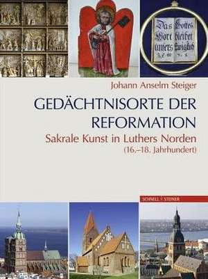 Gedachtnisorte Der Reformation: Sakrale Kunst in Luthers Norden (16.-18. Jahrhundert) - 2 Bande de Johann Anselm Steiger