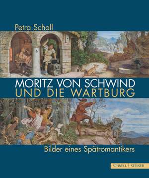 Moritz von Schwind und die Wartburg de Petra Schall