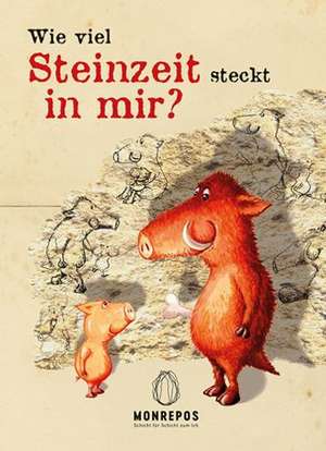 Wie viel Steinzeit steckt in mir? de Sabine Gaudszinski-Windheuser