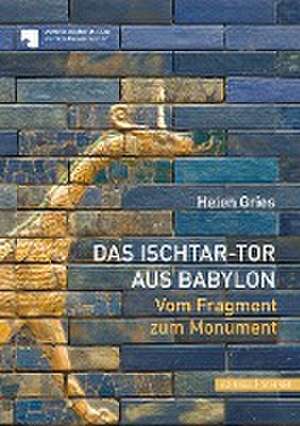 Das Ischtar-Tor aus Babylon de Helen Gries