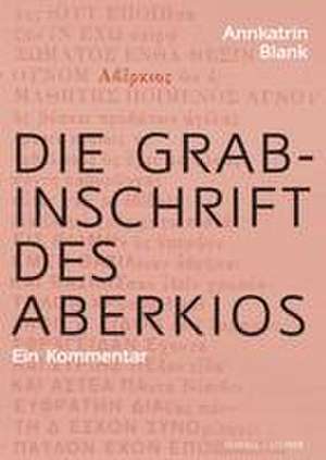 Die Grabinschrift des Aberkios de Annkatrin Blank