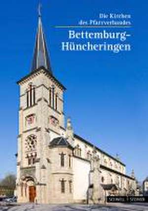 Bettemburg - Huncheringen: Die Kirchen Des Pfarrverbandes de Alex Langini