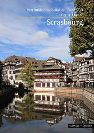 Strasburgo: Patrimonio Dell'unesco / Il Quartiere Della Petite France de Bernard Vogler