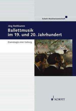 Ballettmusik im 19. und 20. Jahrhundert de Jörg Rothkamm