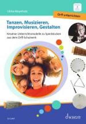 Tanzen, Musizieren, Improvisieren, Gestalten de Ulrike Meyerholz