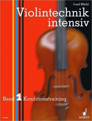 Intensive Violin Technique Vol. 1: German/French/English/Spanish de Josef Märkl