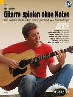 Gitarre spielen ohne Noten - mit CD de Rolf Tönnes