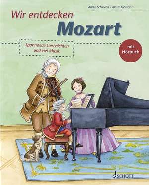 Wir entdecken Mozart de Anna Schieren