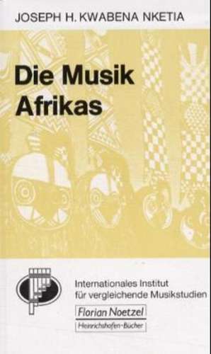 Die Musik Afrikas de Joseph H. Kwabena Nketia