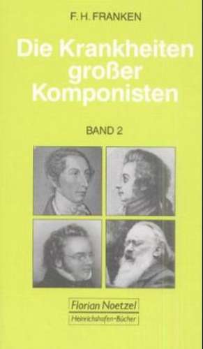 Die Krankheiten großer Komponisten 2 de Franz Hermann Franken