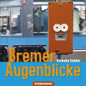 Bremer Augenblicke de Valeska Scholz