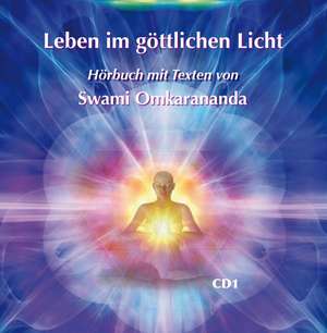 Leben im göttlichen Licht de Swami Omkarananda