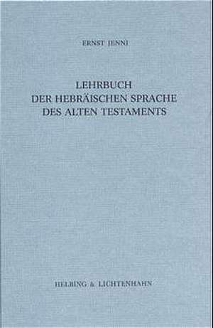 Lehrbuch der hebräischen Sprache des Alten Testaments de Ernst Jenni