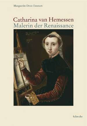 Catharina van Hemessen - Malerin der Renaissance de Marguerite Droz-Emmert