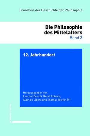 Grundriss der Geschichte der Philosophie. Begründet von Friedrich... / 12. Jahrhundert de Laurent Cesalli