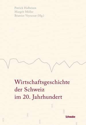 Wirtschaftsgeschichte der Schweiz im 20. Jahrhundert de Patrick Halbeisen