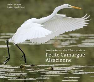 Kostbarkeiten der Petite Camargue Alsacienne de Heinz Durrer