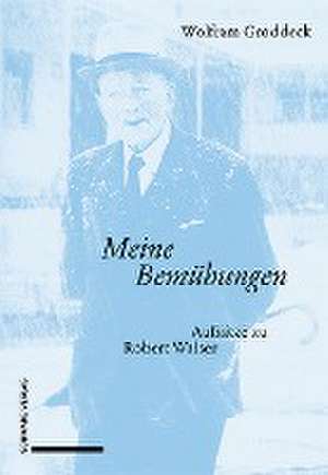 «Meine Bemühungen» de Wolfram Groddeck