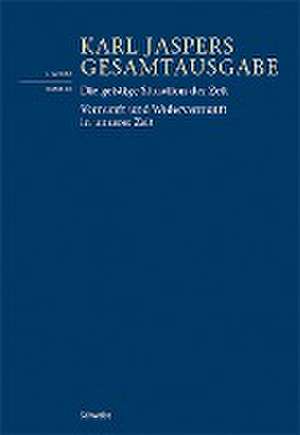 Die geistige Situation der Zeit / Vernunft und Widervernunft in unserer Zeit de Karl Jaspers