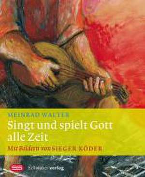 Singt und spielt Gott alle Zeit de Meinrad Walter