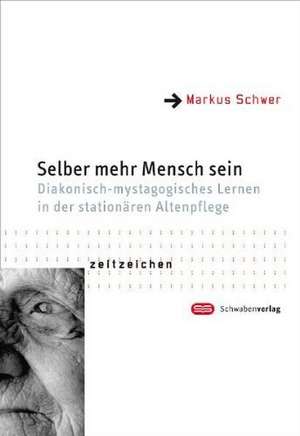 Selber mehr Mensch sein de Markus Schwer