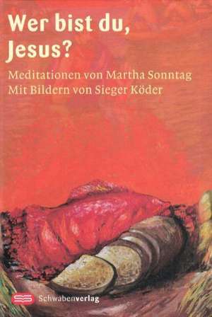 Wer bist du, Jesus? de Martha Sonntag