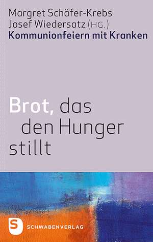 Brot, das den Hunger stillt de Margret Schäfer-Krebs