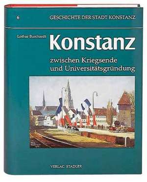 Konstanz zwischen Kriegsende und Universitätsgründung de Lothar Burchardt