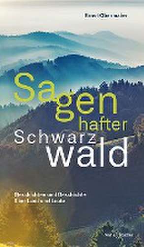 Sagenhafter Schwarzwald de Ernst Obermaier