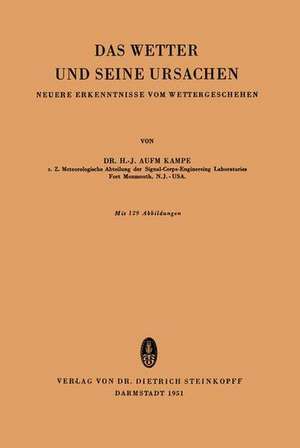 Das Wetter und Seine Ursachen: Neuere Erkenntnisse vom Wettergeschehen de H.-J. AufmKampe
