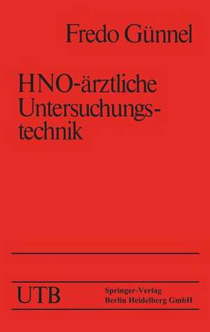 HNO-ärztliche Untersuchungstechnik: Ein Leitfaden für Studenten und praktische Ärzte de W. Möbius