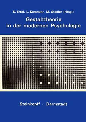 Gestalttheorie in der Modernen Psychologie: Wolfgang Metzger zum 75. Geburtstag de S. Ertel