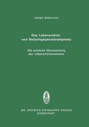 Das Lebensmittel- und Bedarfsgegenständegesetz Die amtliche Überwachung des Lebensmittelverkehrs de H. Sperlich