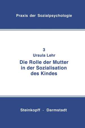 Die Rolle der Mutter in der Sozialisation des Kindes de U. Lehr