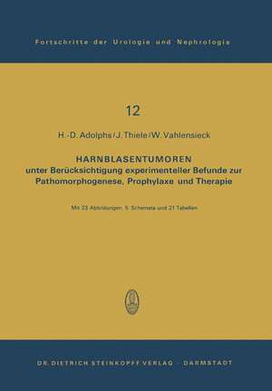 Harnblasentumoren: unter Berücksichtigung experimenteller Befunde zur Pathomorphogenese, Prophylaxe und Therapie de H.-D. Adolphs