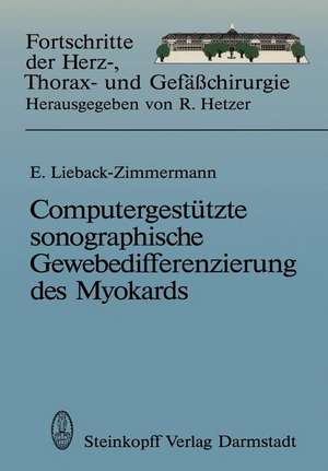 Computergestützte sonographische Gewebedifferenzierung des Myokards: Habilitationsschrift, zur Erlangung der Venia legendi an dem Universitätsklinikum Rudolf-Virchow der Freien Universität Berlin Berlin 1992 de Evelin Lieback-Zimmermann