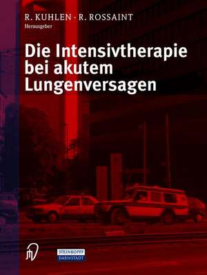 Die Intensivtherapie bei akutem Lungenversagen de R. Kuhlen